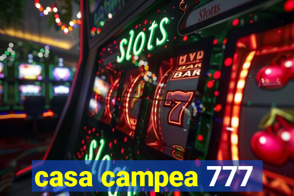 casa campea 777